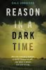 Book cover for "Reason in a dark time".